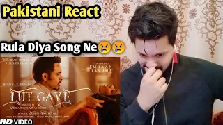 Lut Gaye ( Full Song ) Emraan Hashmi , Yukti Jubin N | React To Pakistani