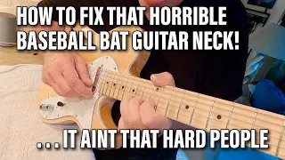 How to Fix That Dreaded Baseball-Bat Neck on Your Electric Guitar!