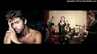 GEORGE MICHAEL - POSTMODERN JUKEBOX  Careless whisper (jazz version) (mashup by DoM)