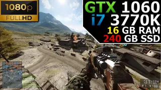 Battlefield 4 | 1080p | GTX 1060 | i7 3770K | 16 GB RAM | 240GB SSD