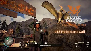 STATE OF DECAY 2 HEARTLAND PART 13 REBA:LAST CALL PC 2021 FIRST TIME BLIND PLAY THROUGH
