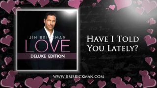 Jim Brickman - 01 Have I Told You Lately?