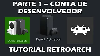 RETROARCH XBOX ONE / SERIES S X PARTE 1 - CONTA DE DESENVOLVEDOR (DEV MODE) - TUTORIAL