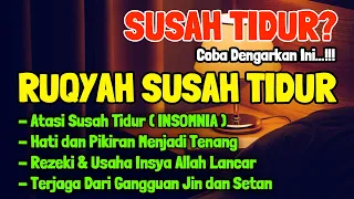 SUSAH TIDUR? Coba Dengarkan Ayat Ruqyah Susah Tidur Malam Surah Pengantar Tidur Merdu Penenang Hati