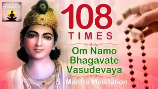 OM NAMO BHAGAVATE VASUDEVAYA | 108 Chanting | Vishnu and Krishna Mantra Meditation