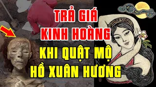 Bí Ẩn Chưa Kể: Tiết Lộ Sự Thật GHÊ RỢN khi Khai Quật Lăng Mộ Hồ Xuân Hương - Tiên Tri Kinh Hoàng