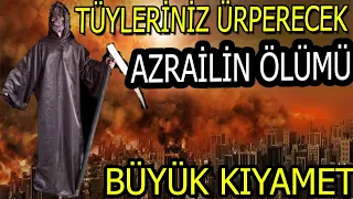 AZRAİL'İN ÖLÜMÜ- tüyler ürperten olaylar / KIYAMET ALAMETLERİ