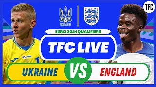 UKRAINE VS ENGLAND LIVE | EURO 2024 QUALIFIERS WATCHALONG | TFC LIVE