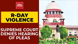 Supreme Court Denies Hearing Plea Seeking Probe In R-Day Violence | Breaking News | India Today