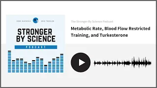 Metabolic Rate, Blood Flow Restricted Training, and Turkesterone (Episode 63)