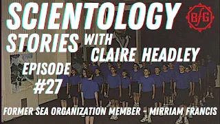 The Children of Scientology - Scientology Stories #27  - w/ Former Sea Org Member Mirriam Francis