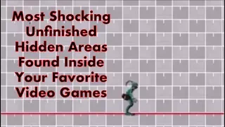 Most Shocking Unfinished Areas Found In Video Games