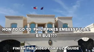 GOING TO PHILIPPINES EMBASSY ABUDHABI, HOW TO GO TO PHILIPPINES EMBASSY UNITED ARAB EMIRATES BY BUS