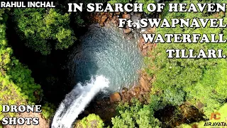 Swapnavel Waterfalls || Tillari || In search of heaven || Drone shots