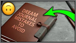 6 Dream Journaling Mistakes to Avoid