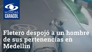 Fletero armado despojó a un hombre de sus pertenencias en Medellín en cuestión de segundos