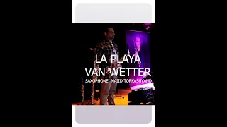 La Playa - Van Wetter | Saxophone Cover by Majid Torkashvand