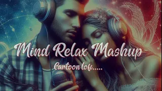 TRENDING__INSTAGRAM_LOFI_MASHUP__SLOWED_REVERBED___MIND_FRESH_LOFI_SONG___#hindi_Cartoon lofi🎶🎶