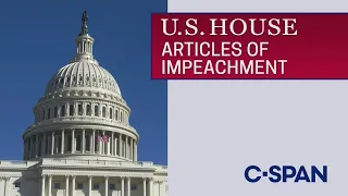 U.S. House: Debate & Vote on Articles of Impeachment