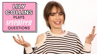 Emily In Paris' Lily Collins Reveals She Cried Meeting Meryl Streep | 17 Questions | Seventeen