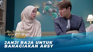 RAJA INGIN BERUSAHA MENJADI SUAMI YANG BAIK UNTUK ARSY!! | AKU MENCINTAIMU KARENA ALLAH EPS.35