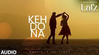 Keh Do Na (Audio) | Garvit-Priyansh | EP: Lafz