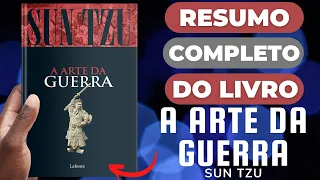 A ARTE DA GUERRA - Sun Tzu - Melhor Resumo COMPLETO do Livro!