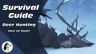 Deer Hunting Guide! | How To Survive The Long Dark