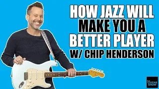 How Jazz Makes You A Better Player w/ Chip Henderson