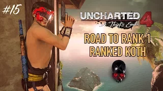 The Match Before I Reached Rank #1 | Uncharted 4 Ranked KotH | Road To Rank 1 (S7E15)