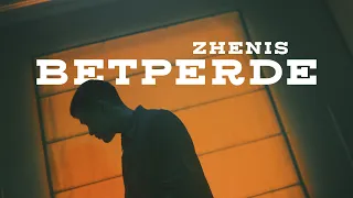 Zhenis - BETPERDE [Mood video]