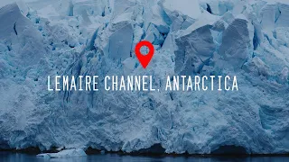 Lemaire Channel, Antarctica 4K 60fps