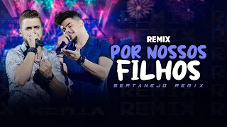 POR NOSSOS FILHOS - Zé Neto & Cristiano [ SAMUKA PERFECT ] SERTANEJO REMIX 2022