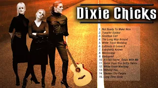 Dixie Chicks Greatest hits (Full Album) - Best of Dixe Chicks Songs Playlist