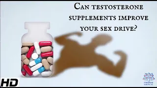 Can Testosterone Supplements Improve Your Sex Drive?