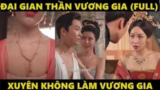 Đại gian thần vương gia full | Xuyên không làm nhiếp chính vương nói là làm đến hoàng đế cũng yêu