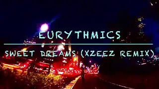 Sweet Dreams - Eurythmics (XZEEZ remix)