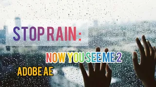 Now You See Me 2 : Stop Rain Adobe After Effect CC