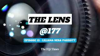 The Lens @177 | Episode 15 | Liliana Sera Parrott