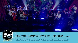 Rundfunk-Tanzorchester Ehrenfeld: Music Instructor - "Hymn" | NEO MAGAZIN ROYALE in Concert - ZDFneo