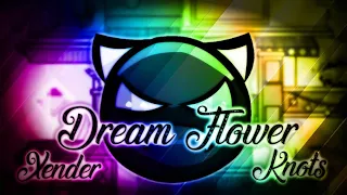 "Dream Flower" By Xender Game & Knots (Easy demon) | Geometry Dash [2.11]