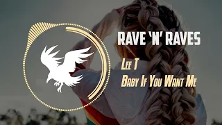 Lee T - Baby If You Want Me | Rave 'N' Raves