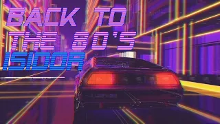 'Back To The 80's' | Isidor Edition | Best of Synthwave And Retro Electro Music Mix