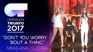 DON’T YOU WORRY ABOUT THE THING - Ana Guerra y Mimi | OT 2017 |
