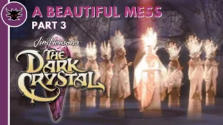 A BEAUTIFUL MESS | The Dark Crystal (1982) Review Part 3