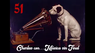 CHARLAS CON ...MÚSICA SIN FINAL (Programa N° 51).