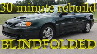 30 minutes and $50 to rebuild the cleanest Grand Am in Illinois... blindfolded!