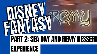 May 2022 Disney Fantasy Eastern Caribbean Cruise Part 2: Sea Day and Remy Dessert Experience