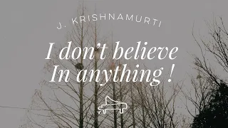 J. Krishnamurti | I don't believe in anything | immersive pointer | piano A-Loven