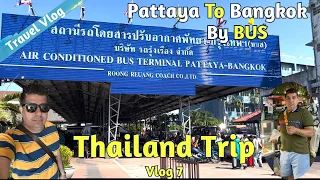 Pattaya to Bangkok by Bus - Pattaya Bus Station | Thailand Trip | Vlog 7|